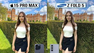 iPhone 15 Pro Max vs Samsung Galaxy Z Fold 5 Camera Test