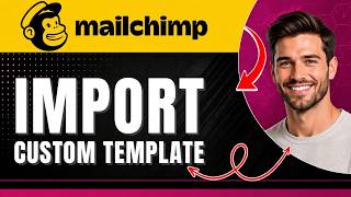 How to Import and Edit a Custom HTML Email Template in Mailchimp | CUSTOM TEMPLATE IMPORT |