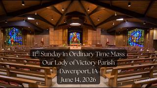 11th Sunday in Ordinary Time Mass,  Our Lady of Victory Parish - June 14, 2026