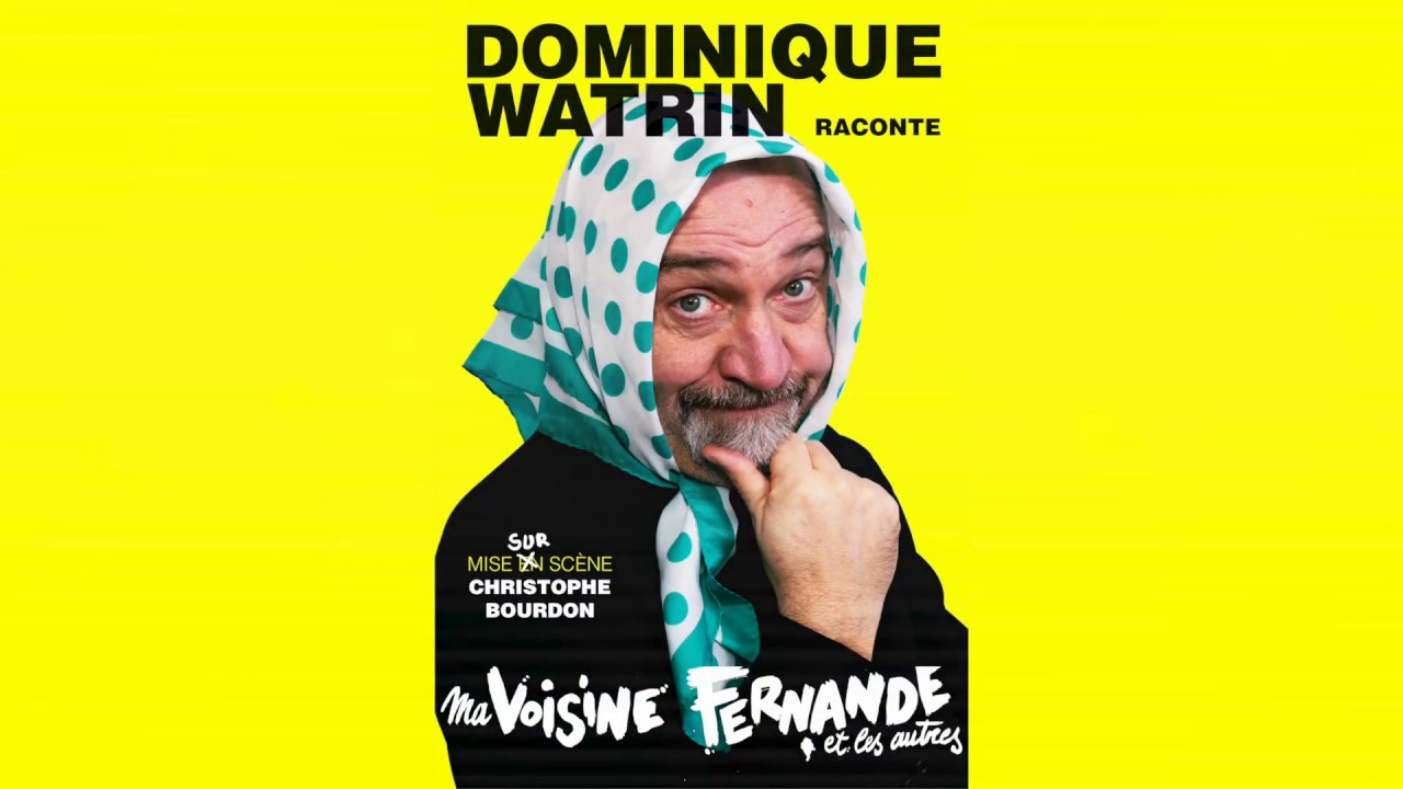 Dominique Watrin Ma Voisine Fernande Et Les Autres teaser Court dominique-watrin-ma-voisine-fernande-et-les-autres-teaser-court
