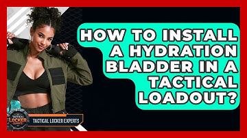 How To Install A Hydration Bladder In A Tactical Loadout? - Tactical Locker Experts