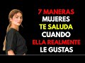 5 maneras en que una mujer te saluda cuando realmente le gustas | Señales de atracción