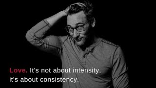 Love. It's not about intensity, it's about consistency.