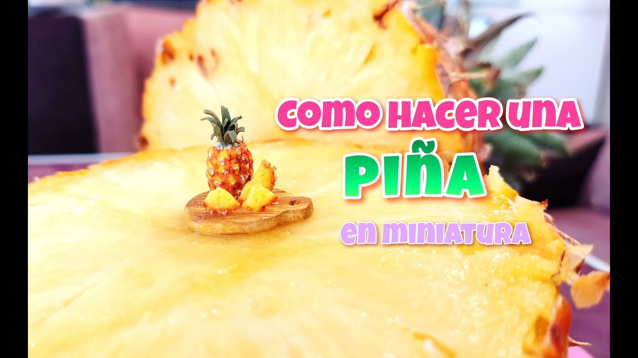 FACIL COMO HACER UNA PIÑA EN MINIATURA - YouTube