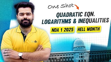 Complete Quadratic Equations, Logarithms & Inequalities in One Shot || JD Sir || NDA 1 2025 ||