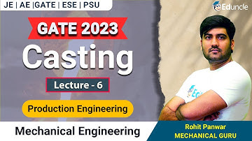 GATE 2023 | Production Engineering | Casting L-6 | Mechanical Engineering | GATE Exam Preparation