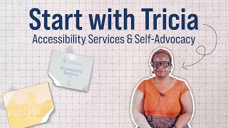 Start with Tricia: Accessibility Services & Self-Advocacy - University of Toronto