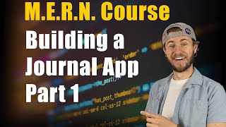 MERN Journal App Course | Part 1 of 7