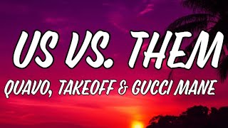 Us vs. Them - Quavo, Takeoff \& Gucci Mane [Lyrics]