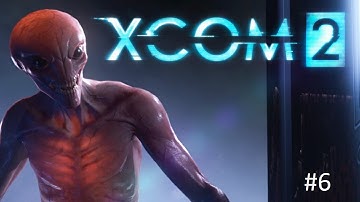 XCOM2 Ep. 6 - Stealing the Blacksite Vial