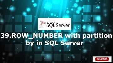 39.Row_Number() with Partition by in SQL Server
