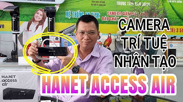 REVIEW CAMERA HANET ACCESS AIR AI CAMERA NHẬN DIỆN KHUÔN MẶT VÀ MỞ CỬA, CHẤM CÔNG BÁO ĐỘNG...