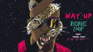 Richie Loop Feat.  Tribal Kush  - Way Up (Original Mix)