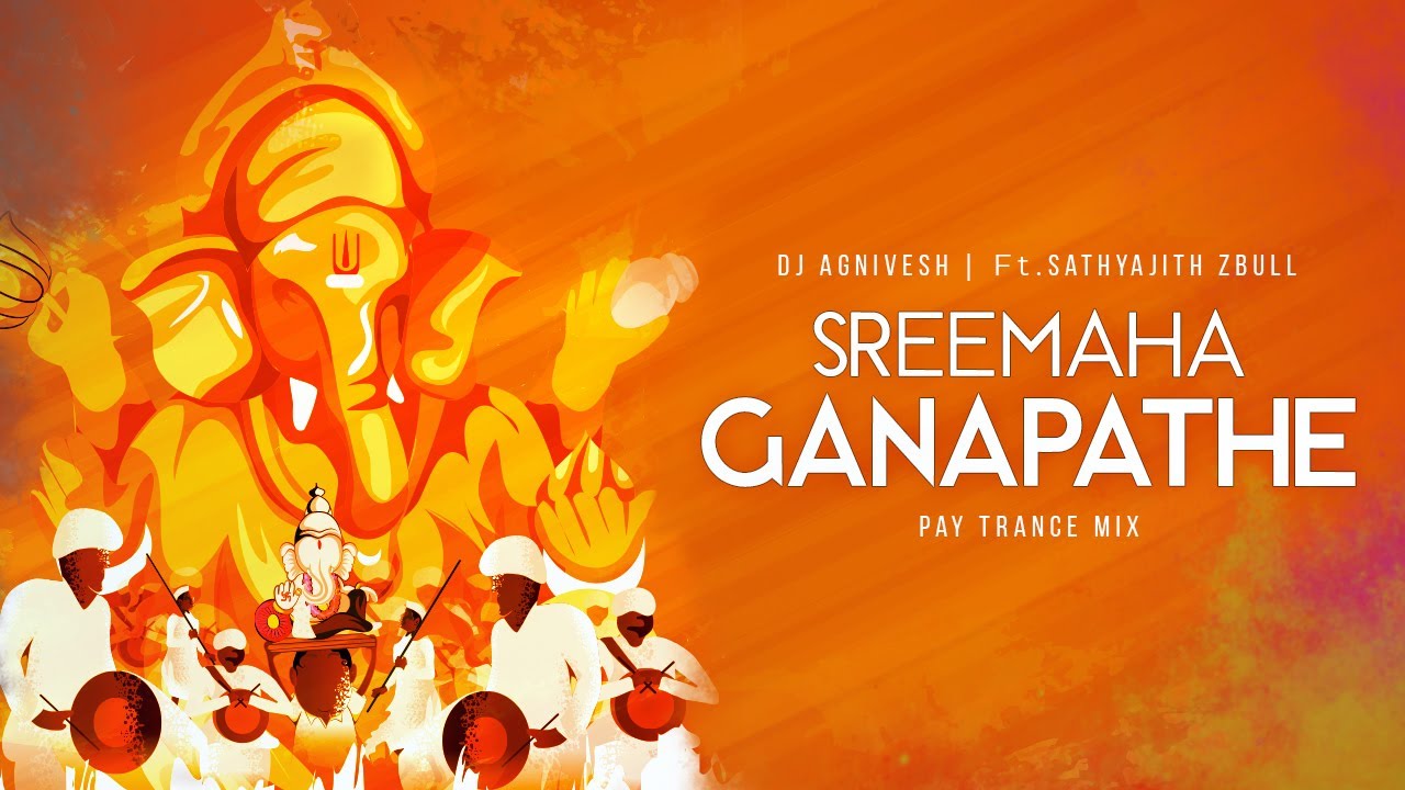 Agnivesh   Sreemaha Ganapathe w Sathyaijth  Original Mix