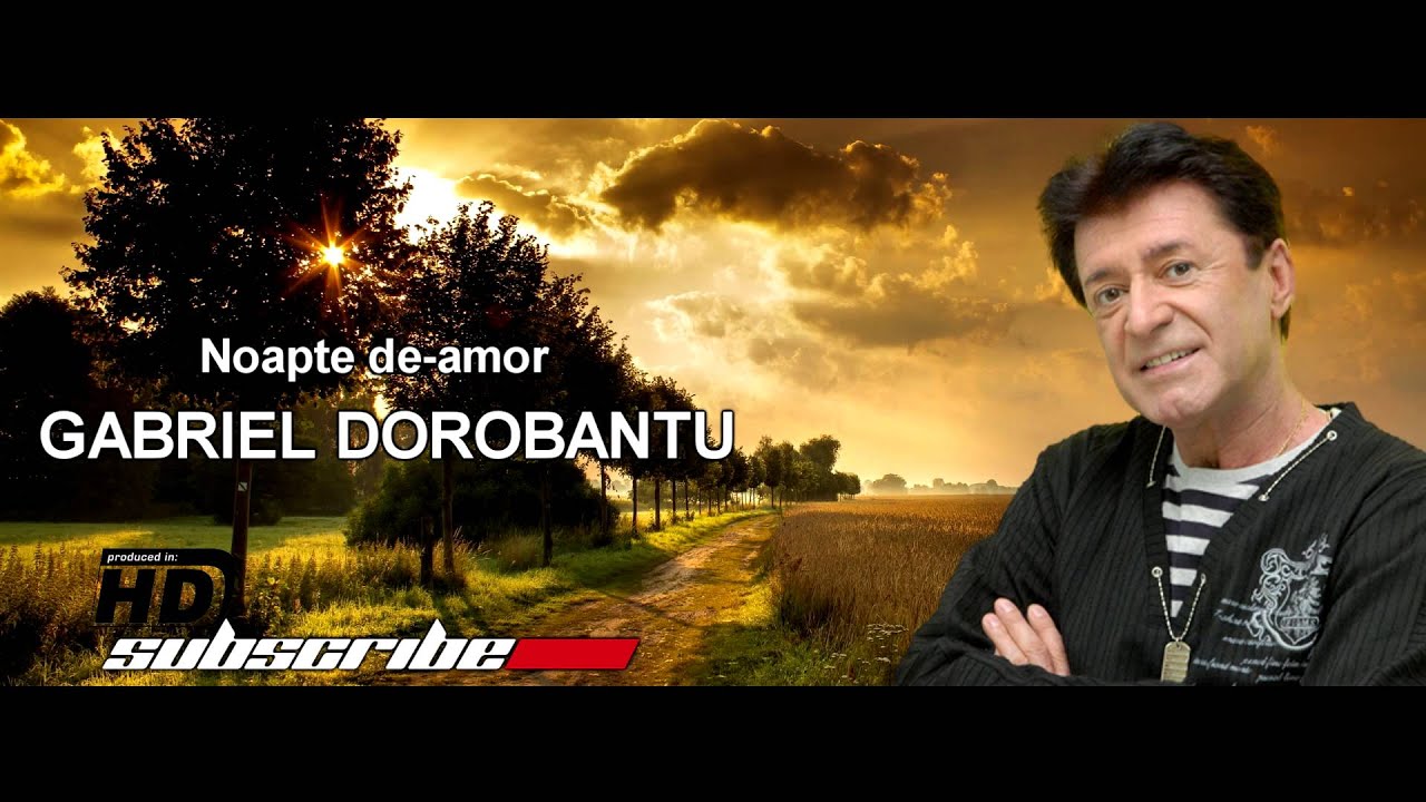 gabriel dorobantu noapte de amor gabriel dorobantu noapte de amor