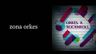 Zona Orkes @ORKES X ROCKNROLL