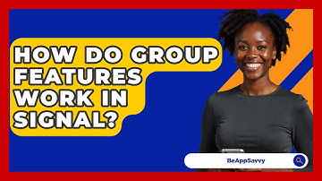 How Do Group Features Work In Signal? - Be App Savvy