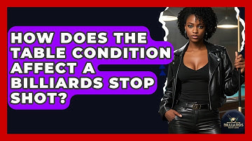 How Does The Table Condition Affect A Billiards Stop Shot? - Billiards Hustlers