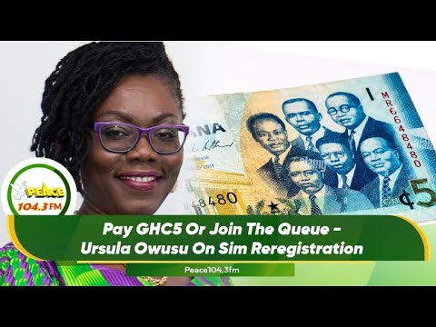 Pay GHC5 Or Join The Queue - Ursula Owusu On Sim Reregistration