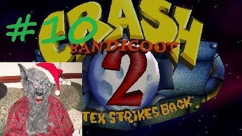 Crash Bandicoot 2 Cortex Strikes Back Part 10
