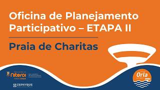 Oficina de Planejamento Participativo - Etapa II Praia de Charitas - Dia 1