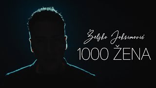ZELJKO JOKSIMOVIC -  1000 ZENA -  OFFICIAL VIDEO 2023 Resimi