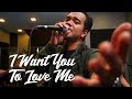 I Want You To Love Me COVER by Alif Satar & The Locos