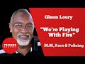 Glenn Loury: "We're Playing With Fire" - BLM, Race & Policing