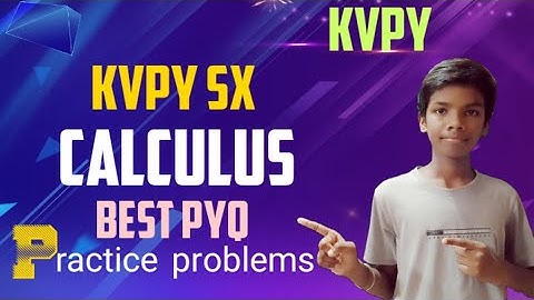 KVPY SX CALCULUS Practice problems (Best PYQs) KVPY SX
