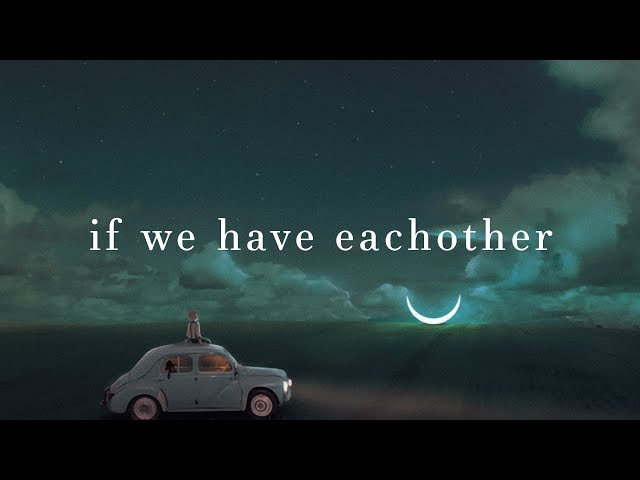 Alec Benjamin ~ If We Have Each Other (Lyrics) class=