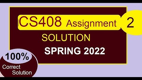 CS408 Assignment 2 Solution Spring 2022 | CS408 Assignment 2 Complete solution by Habibah Hafeez