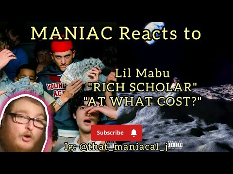 MANIAC Reacts to Lil Mabu – RICH SCHOLAR/AT WHAT COST? (REACTION) | NEW ALBUM???