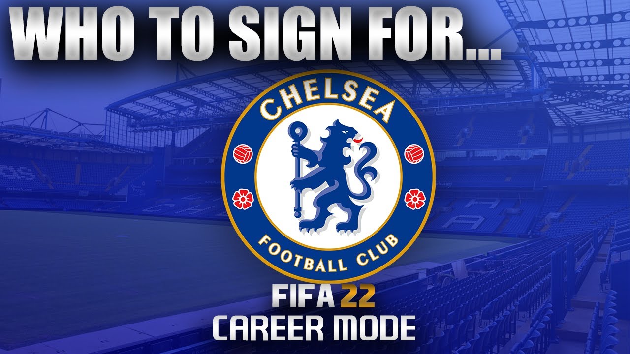 FIFA 22 Who To Sign For... CHELSEA CAREER MODE YouTube