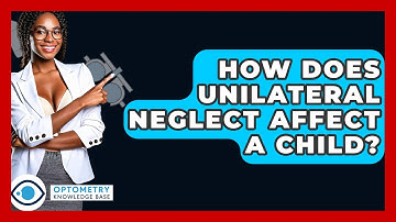 How Does Unilateral Neglect Affect A Child? - Optometry Knowledge Base