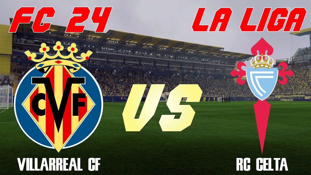 FC 24 | 24/25 La Liga | Simulation | Villarreal vs Celta Vigo | Full ...