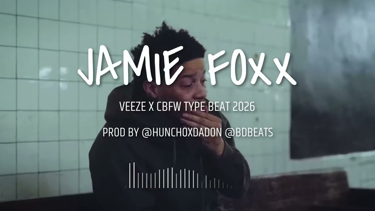"JAMIE FOXX" VEEZE X CBFW TYPE BEAT 2026 (PROD BY. @HUNCHOXDADON @BDBEATS