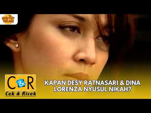 KAPAN DESY RATNASARI & DINA LORENZA NYUSUL NIKAH? | CEK N RICEK
