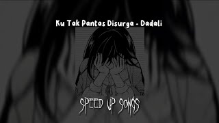 Ku Tak Pantas Disurga - Dadali (Speed Up)