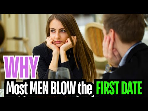 Most MEN blow the first date: Why you are your own worst enemy