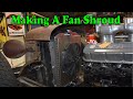 Making A Fan Shroud - 1937 Rat Rod Build - Update 69