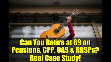Can You Retire at 69 on Pensions, CPP, OAS & RRSPs? Real Case Study!