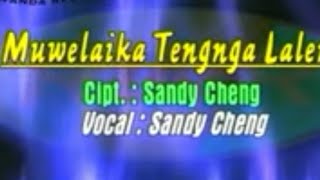 MUWELAIKA TENGNGA LALENG - SANDY CHENG - VOC : SANDY CHENG