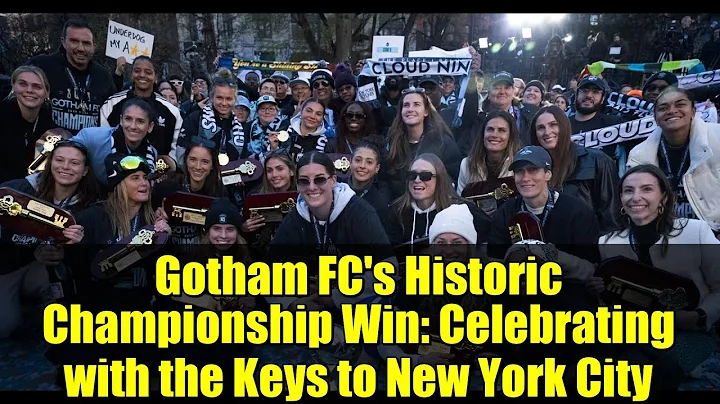 Gotham FC's Historic Championship Win: Celebrating with the Keys to New York City