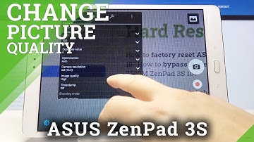 How to Change Image Quality in ASUS Zenpad 3s – Find Camera Settings