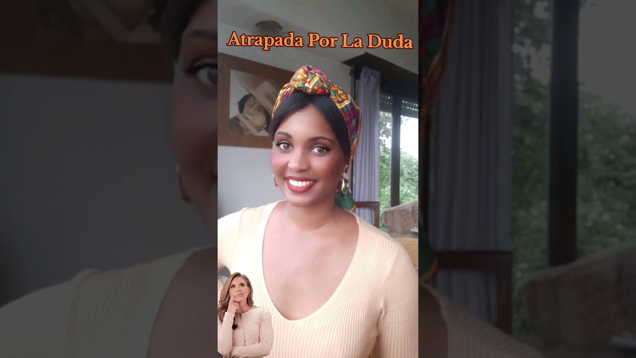 Atrapada Por La Duda... 