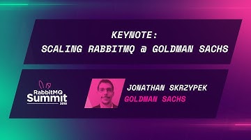 Keynote: Scaling RabbitMQ at Goldman Sachs - Jonathan Skrzypek