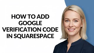 How to Add Google Verification Code In Squarespace - Julia'sTutorials