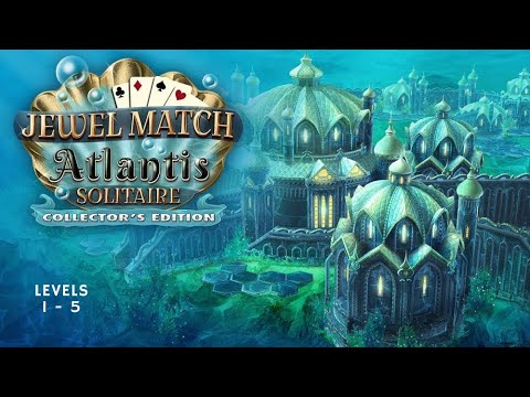 Jewel Match Atlantis Solitaire - Collectoru0027s Edition  Gameplay Levels 1-5