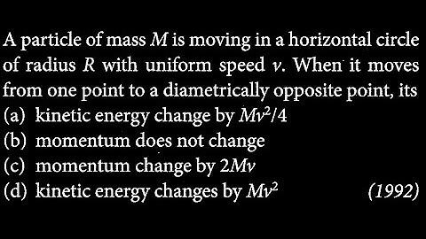 A particle of mass M is moving in a horizontal circle of radius R with uniform speed WEP DTS 03 Q7