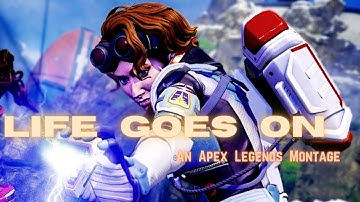 Life Goes On (An Apex Legends Montage)